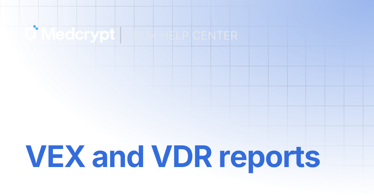 VEX and VDR reports | Helm Docs